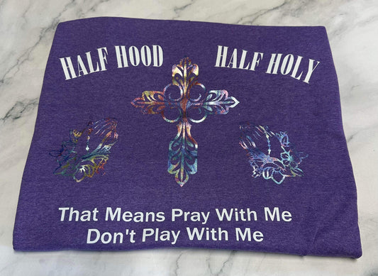 Half Hood Half Holy T-Shirt