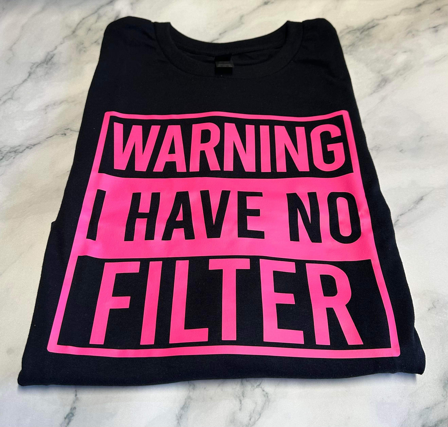 Warning I Have No Filter T-Shirt