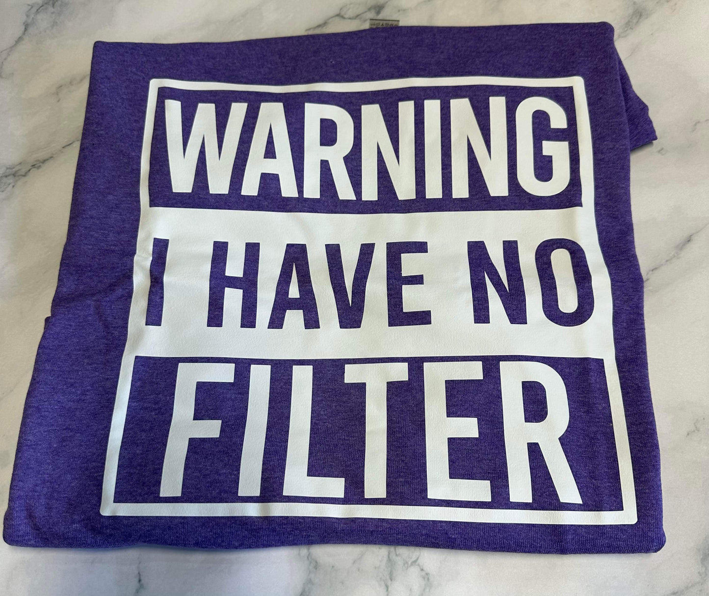 Warning I Have No Filter T-Shirt